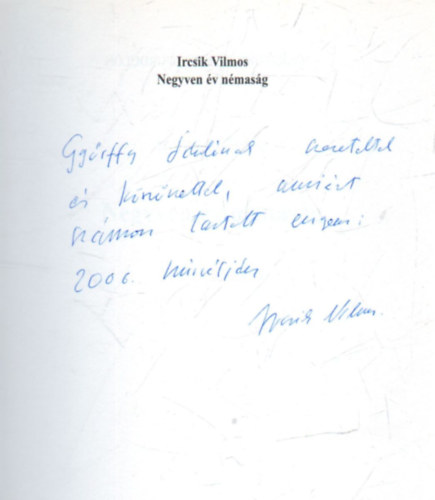 Ircsik Vilmos - Negyven év némaság - dedikált