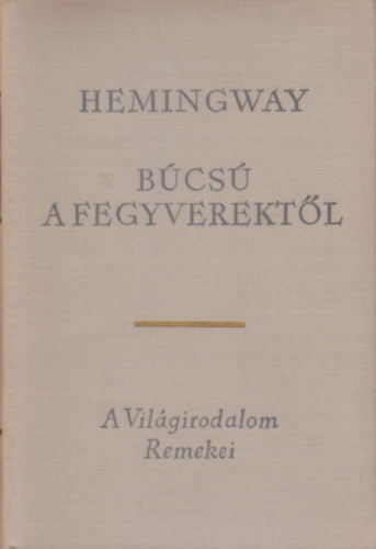 Ernest Hemingway - Bcs a fegyverektl