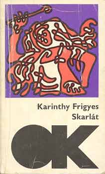 Karinthy Frigyes - Skarlt