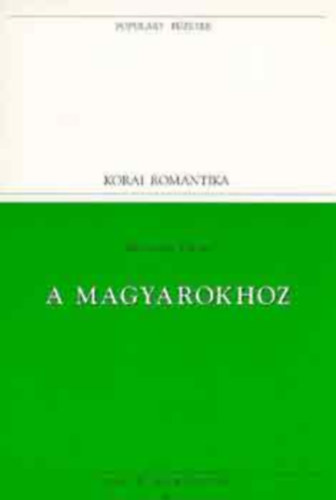 Kisfaludy S�ndor �s K�roly, Berzsenyi D�niel Bessenyei-Bar�ti Szab�-Bats�ny-Szentj�bi Szab� - Populart f�zetek 3db. - Hajnal Hasad + A Kisfaludyak + A magyarokhoz