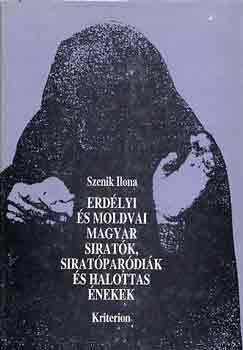 Szenik Ilona - Erd�lyi �s moldvai magyar sirat�k, sirat�par�di�k �s halottas �nekek