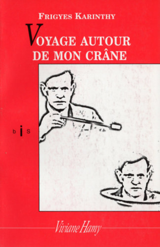 Frigyes Karinthy - Voyage Autour de mon Crane