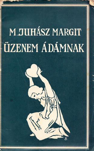 M. Juhász Margit - Üzenem Ádámnak (Dedikált)