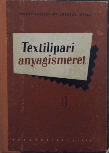 Kczy Lszl, Rusznk Istvn - Textilipari anyagismeret I.