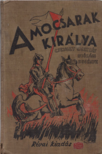 Csengey Guszt�v - A mocsarak kir�lya - R�vai kiad�s - F�y Dezs� rajzaival