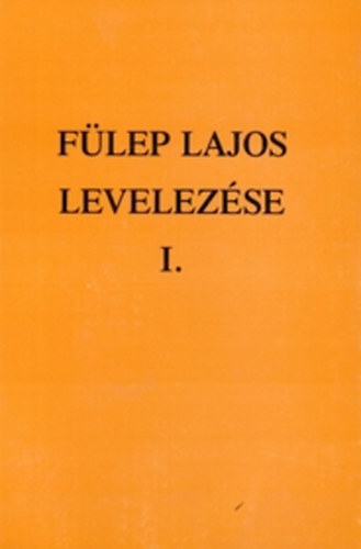 F�lep Lajos levelez�se I. - 1904-1919