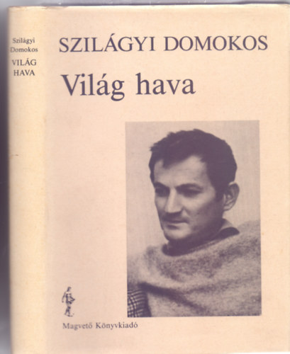 Szilágyi Domokos - Világ hava (Válogatott versek)