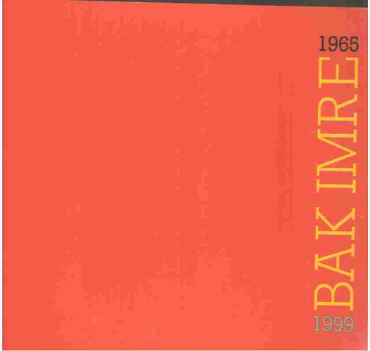 Fülöp Gyula  (szerkesztő) - Bak Imre 1965-1999