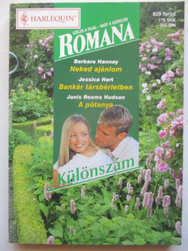 Jessica Hart, Janis Reams Hudson Barbara Hannay - Harlequin Romana k�l�nsz�m 7. k�tet: Neked aj�nlom - Bank�r t�rsb�rletben - A p�tanya (3 reg�ny egyben)
