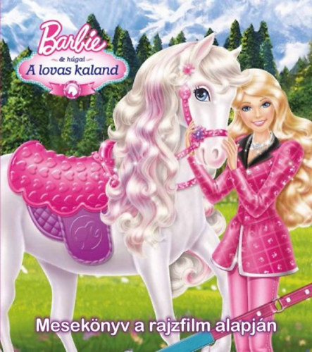Barbie s hgai - A lovas kaland - Meseknyv a rajzfilm alapjn