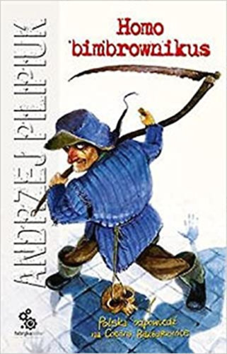 Andrzej Pilipiuk - Homo bimbrownikus