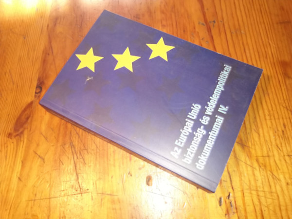 Tbb szerz - az eurpai uni biztonsg- s vdelmipolitikai dokumentumai IV.
