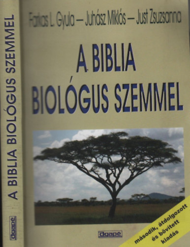 Farkas L. Gyula; Juhsz Mikls; Just Zsuzsanna - A biblia biolgus szemmel (2., tdolgozott s bvtett kiads)