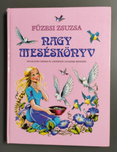 Fzesi Zsuzsa - Nagy messknyv - Vlogats Grimm s Andersen legszebb mesibl