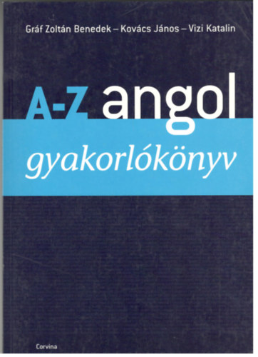 Grf Zoltn Benedek . Kovcs Jnos . Vizi Katalin - A-Z angol - Gyakorlknyv