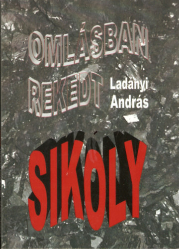 Ladnyi Andrs - Omlsban rekedt sikoly