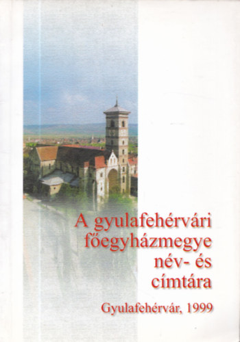 a Gyulafeh�rv�ri f�egyh�zmegye n�v- �s c�mt�ra