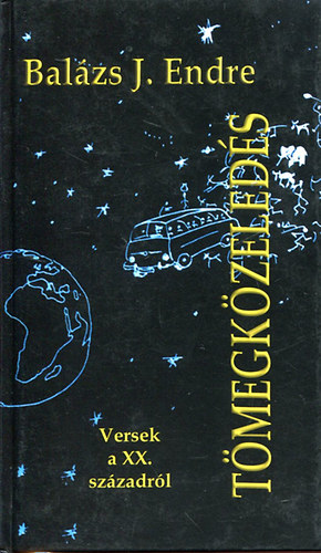 Bal�zs J. Endre - T�megk�zleked�s Versek a XX. sz�zadr�l