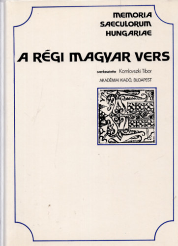 Komlovszki Tibor  (szerk.) - A rgi magyar vers