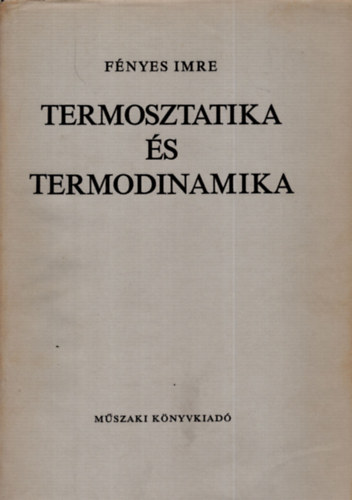 Fnyes Imre - Termosztatika s termodinamika