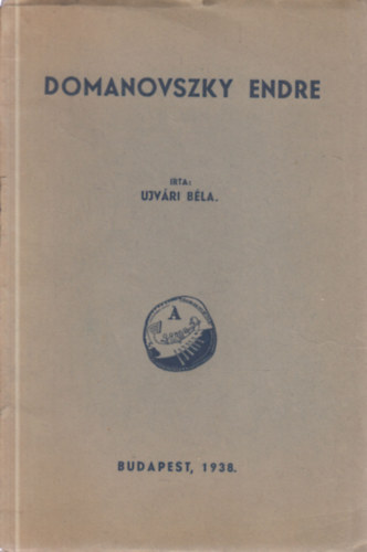 Ujvári Béla - Domanovszky Endre (dedikált)