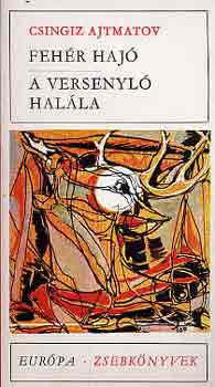 Csingiz Ajtmatov - Feh�r haj�-A versenyl� hal�la