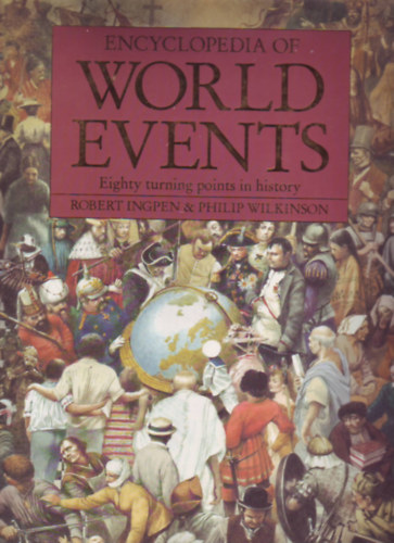 Robert- Wilkinson, Philip Ingpen - Encyclopedia of World Events - Eighty turning points in history