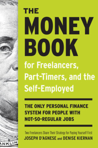 Joseph D'Agnese and Denise Kiernan - The Money Book for Freelancers, Part-Timers, and the Self-Employed