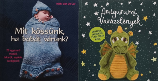 Nikki Van De Car - Mit kssnk, ha babt vrunk? + Amigurumi Varzslnyek - Srknyok, unikornisok s mg sokan msok... (2 m)