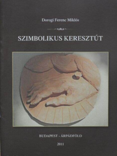 Dorogi Ferenc Miklós - Szimbolikus keresztút
