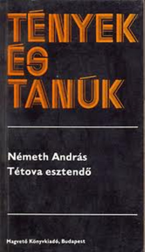 Németh András - Tétova esztendő (Tények és tanúk)