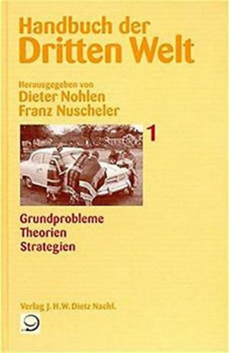 Dieter Nohlen - Franz Nuscheler  (Hrsg.) - Handbuch der Dritten Welt Bd. 1. Grundprobleme Theorien Strategien