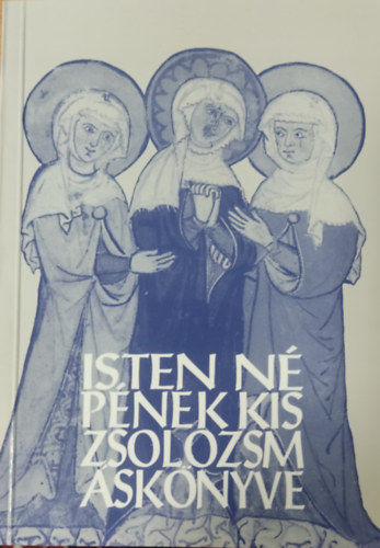 P. Pap Leon�rd - Isten n�p�nek kis zsolozsm�nyk�nyve