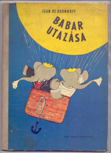 Gordon Etel fordtsa Jean de Brunhoff - Babar utazsa (Le voyage de Babar - Els magyar kiads a szerz rajzaival)