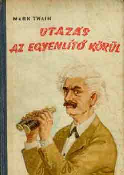 Mark Twain - Utazs az Egyenlt krl