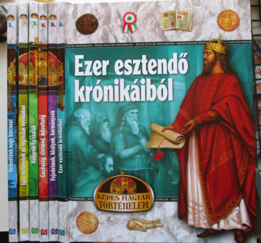 Kpes Magyar Trtnelem 1-6. (Nemzetnk nagy harcosai, Igaz trtnetek s legendk nyomban, hbork s csatk, Gazdasg,letmd,mveltsg, Fejedelmek,kirlyok, kormnyzk)