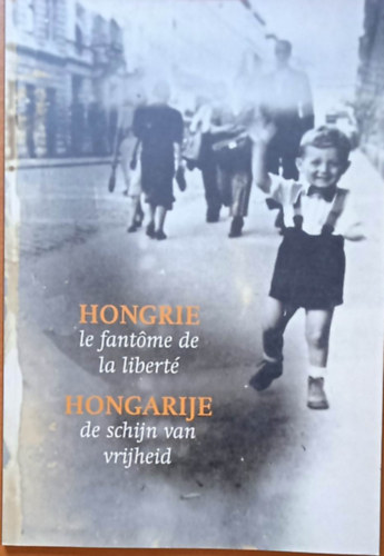 Poullet John - Hongrie le fant�me de la libert� / Hongarije de schijn van vrijheid