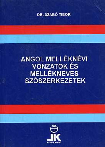 Szabó Tibor Dr. - Angol melléknévi vonzatok és mellékneves szószerkezetek