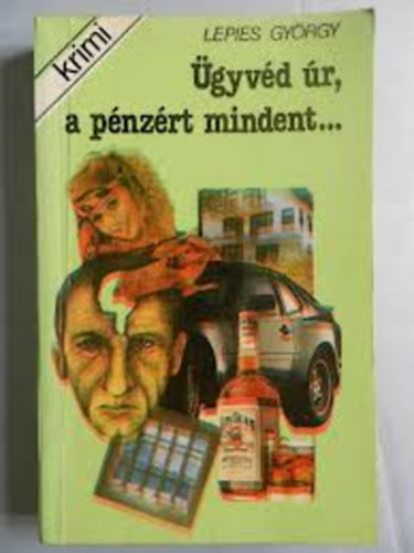 Lepies György - Ügyvéd úr, a pénzért mindent...