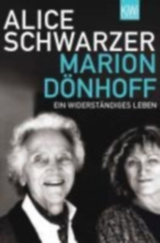 Alice Schwarzer - Marion Dönhoff - Ein widerständiges Leben