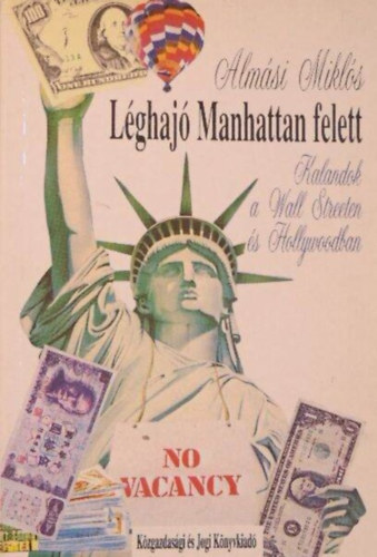 Csibra István Almási Miklós (szerk.) - Léghajó Manhattan felett - Kalandok a Wall Streeten és Hollywoodban