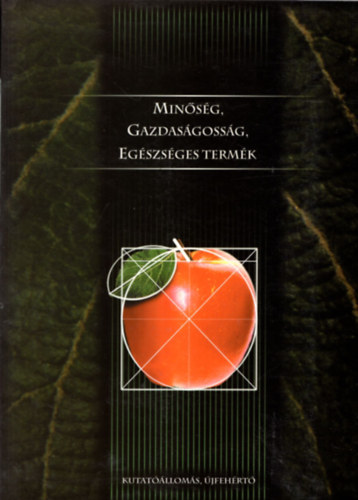 Dr. Inántsy Ferenc (szerk.) - Minőség, gazdaságosság,egészséges termék