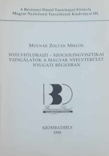Molnr Zoltn Mikls - Nyelvfldrajzi - szociolingvisztikai vizsglatok a magyar nyelvterlet nyugati rgiiban
