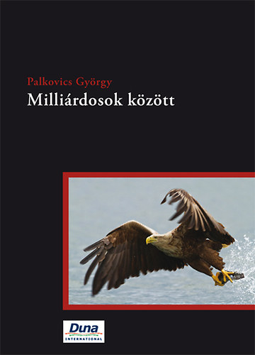 Palkovics Gyrgy - Millirdosok kztt