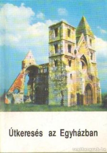 Szegedi L�szl� - �tkeres�s az egyh�zban