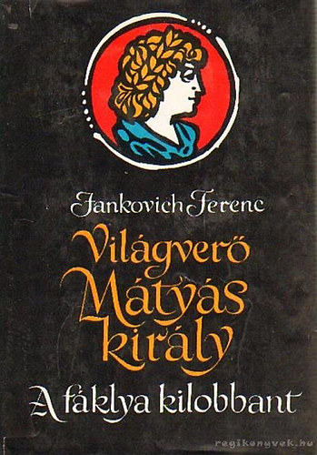 Jankovich Ferenc - Vilgver Mtys kirly III.: A fklya kilobbant