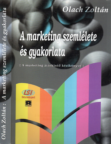 Olach Zoltn - A marketing szemllete s gyakorlata - A marketing ttekint kziknyve