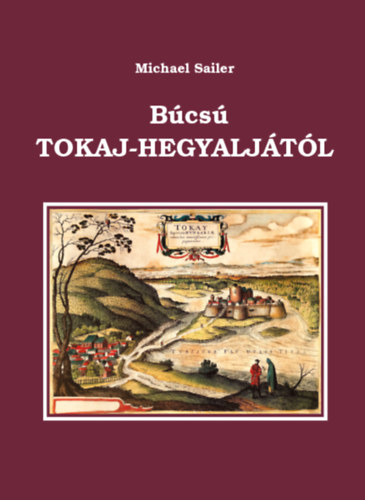 Michael Sailer - Búcsú Tokaj-Hegyaljától