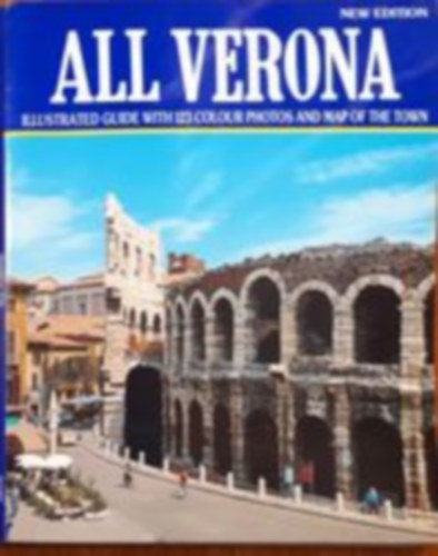 All Verona - Illustrated guide with 123 colour photos and map of the town