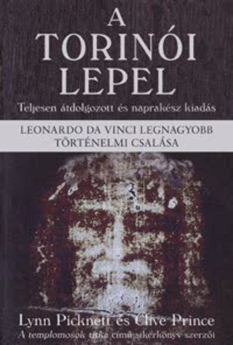 Lynn Picknett - Clive Prince - A torin�i lepel - Leonardo da Vinci legnagyobb t�rt�nelmi csal�sa